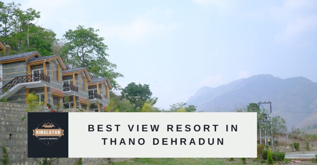 Best view resort in thano Dehradun