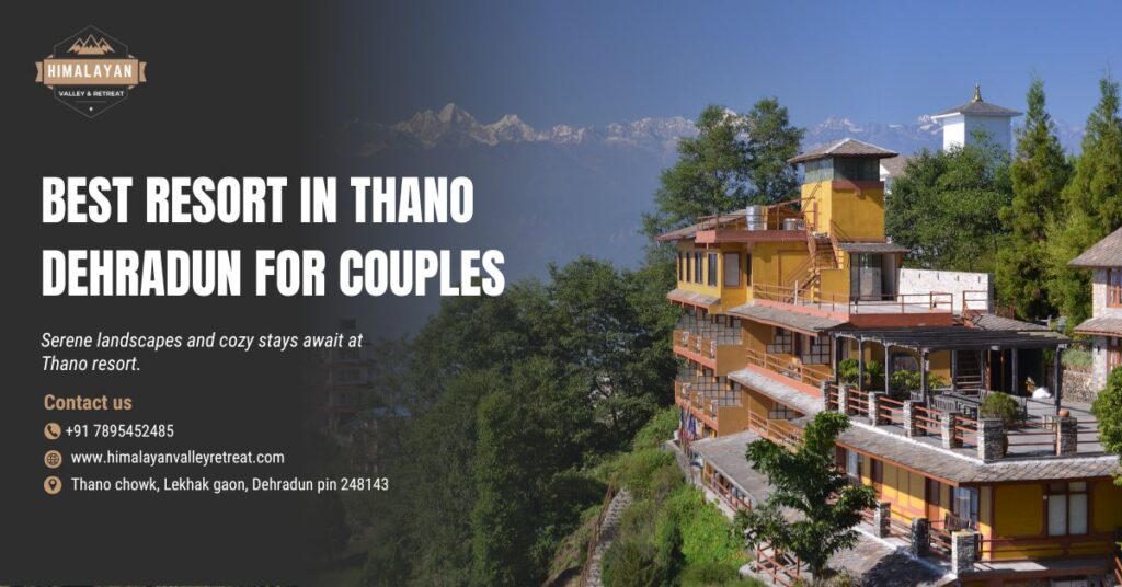 Best resort in thano dehradun for couples
