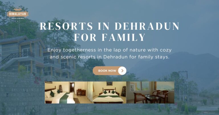 Best Resorts in Dehradun for Family Vacations – Updated for 2025